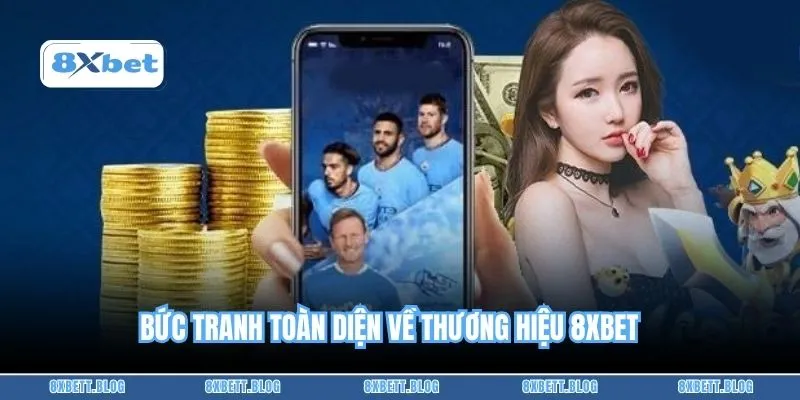 Bức tranh toàn diện về thương hiệu 8XBET 