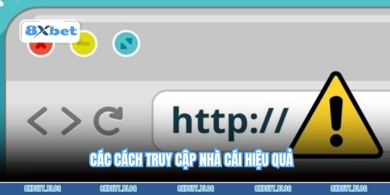 Các cách truy cập nhà cái hiệu quả