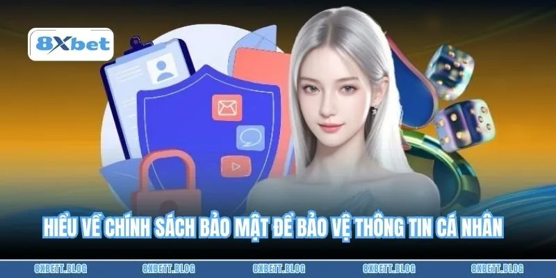 Tìm hiểu về chính sách bảo mật để bảo vệ thông tin cá nhân