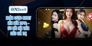 Hoàn cược 8xbet lên đến 20%