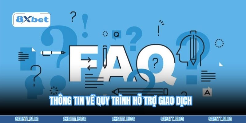 Thông tin về quy trình hỗ trợ giao dịch